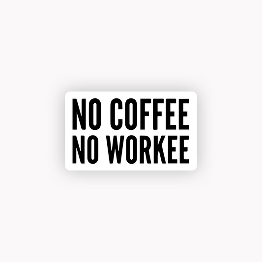 No coffee no workee