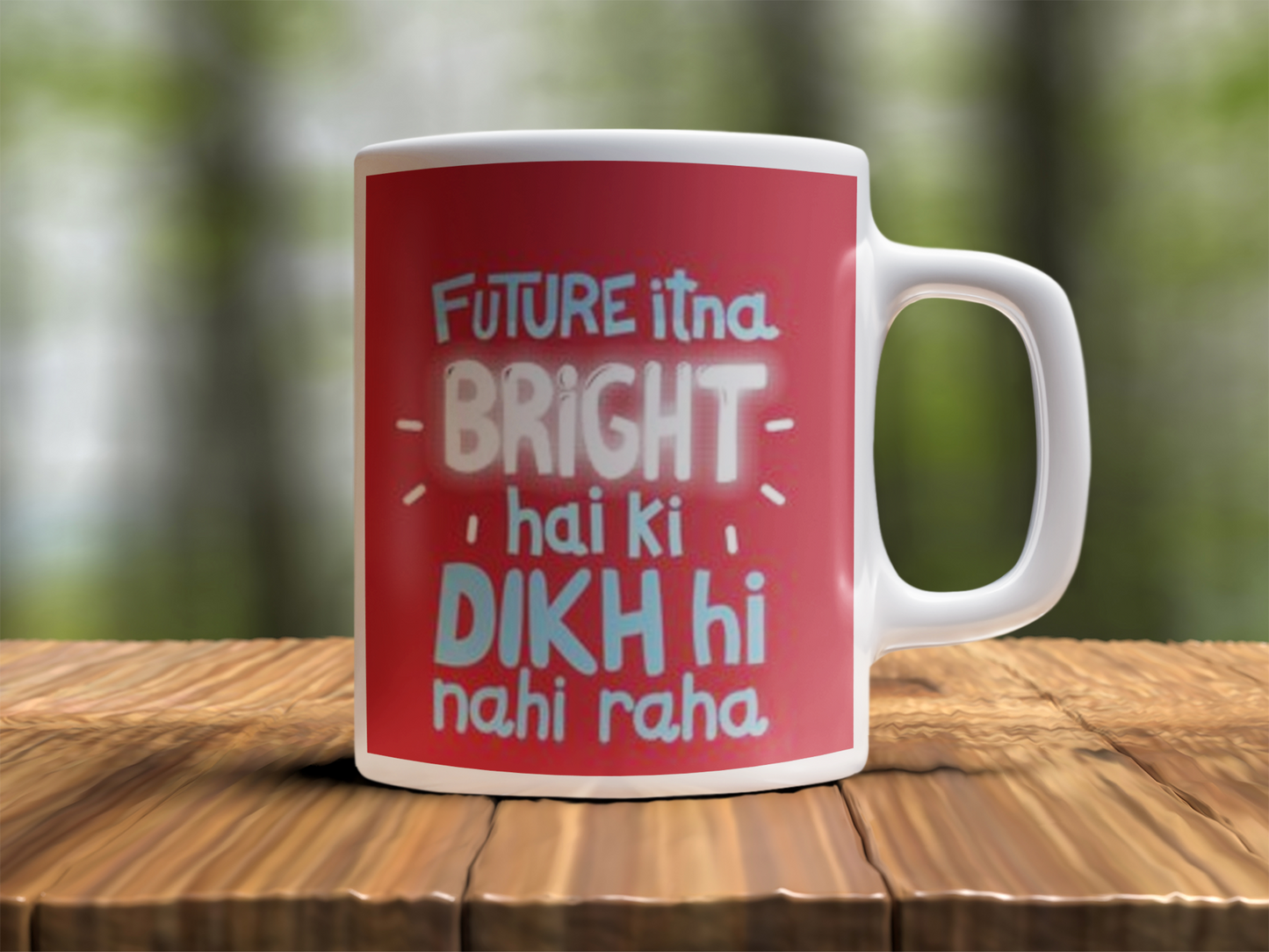 Future itna bright hai Design Photo Mug Printing