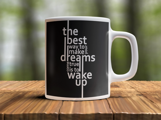 The best way to make your dreams Design Photo Mug Printing