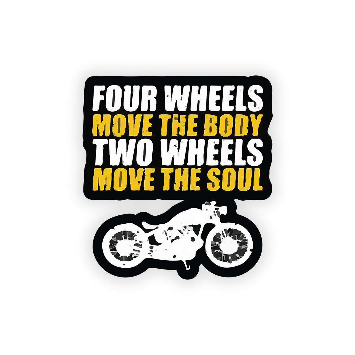 Four wheels move the body two wheels move the soul
