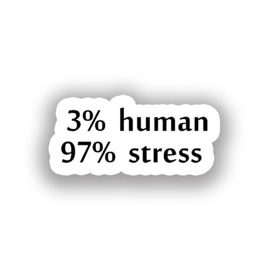 3% human 97%stress
