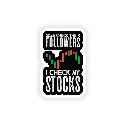 Some check their followers I check my stocks