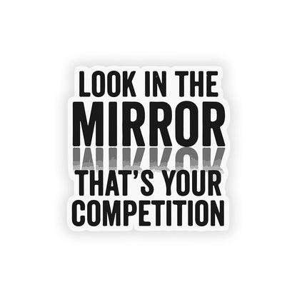 Look in the mirror that's your competition