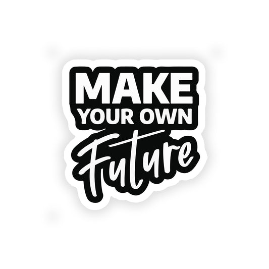 Make your own future