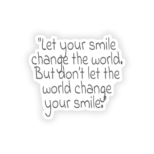 Let your smile change the world