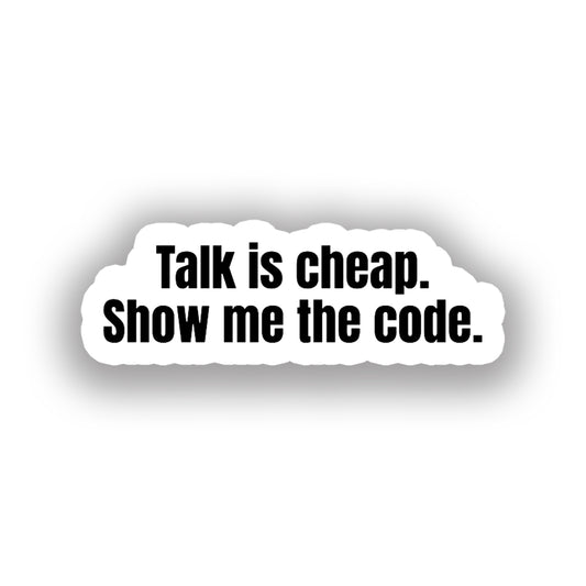 Talk is cheap show me the code