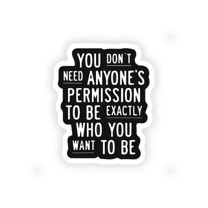 You don't need anyone's permission