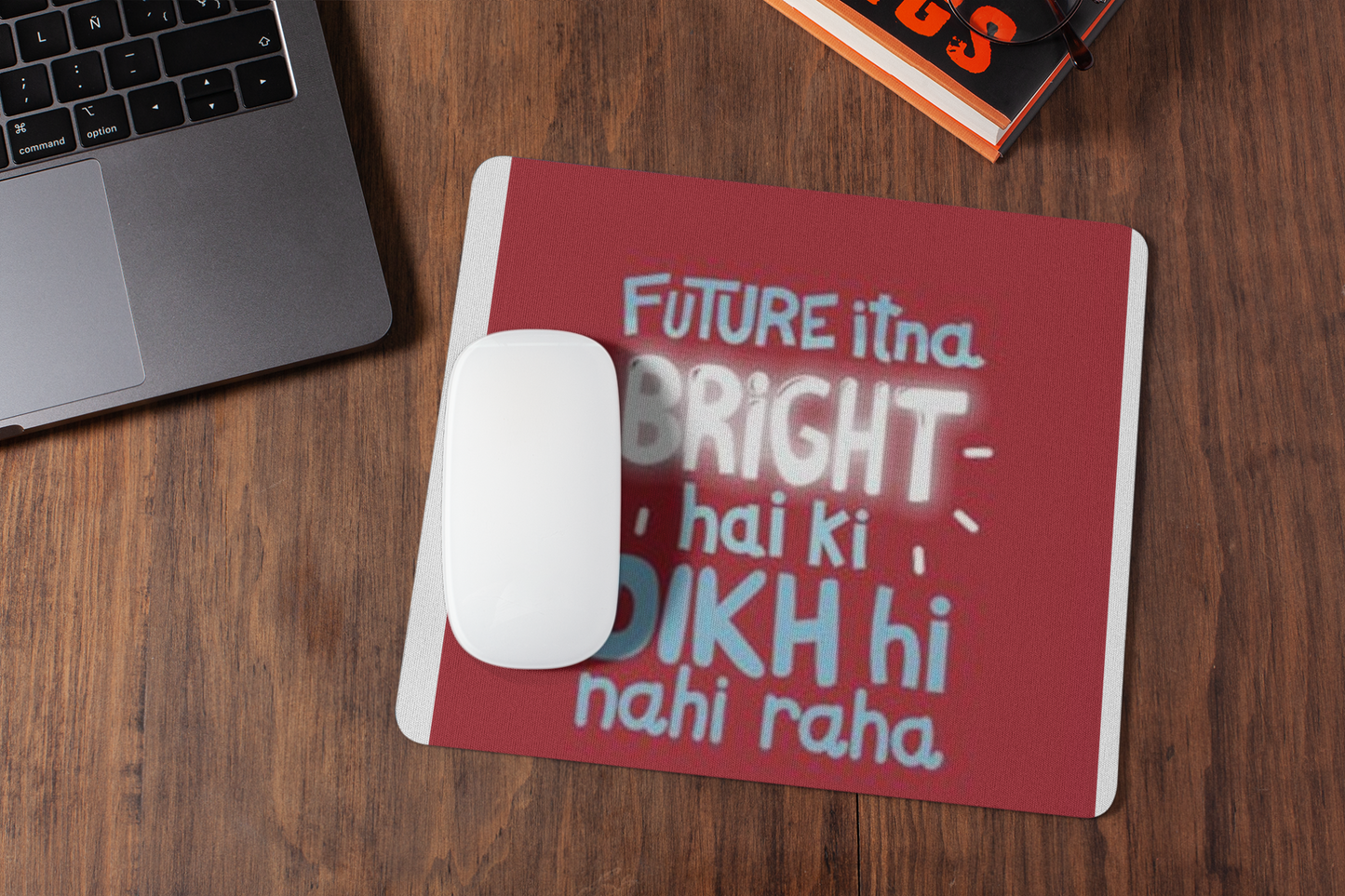 Future itna bright hai  mousepad for laptop and desktop with Rubber Base - Anti Skid