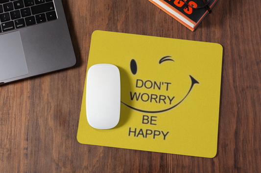 Don't worry be happy  mousepad for laptop and desktop with Rubber Base - Anti Skid