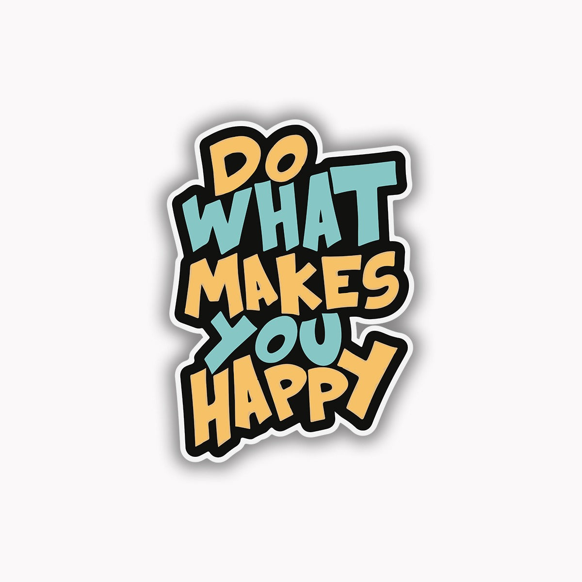 Do what makes you happy