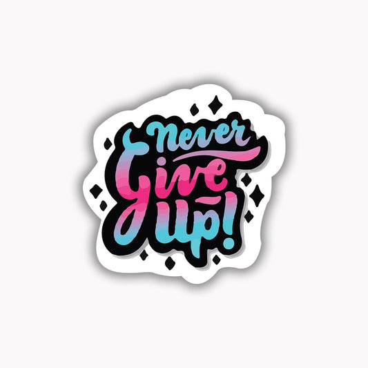 Never give up