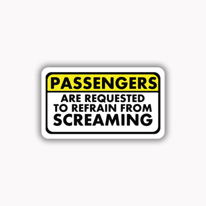 Passengers are requested to refrain from screaming