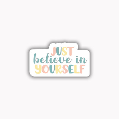 Just belive in yourself