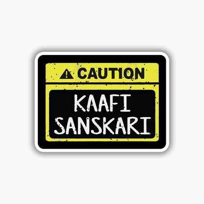 Caution kafi sanskari