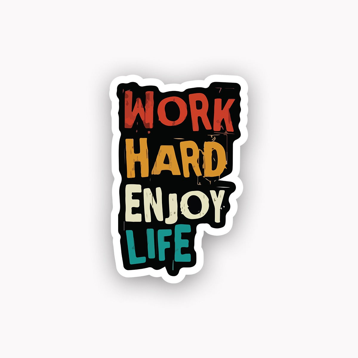 Work hard enjoy life