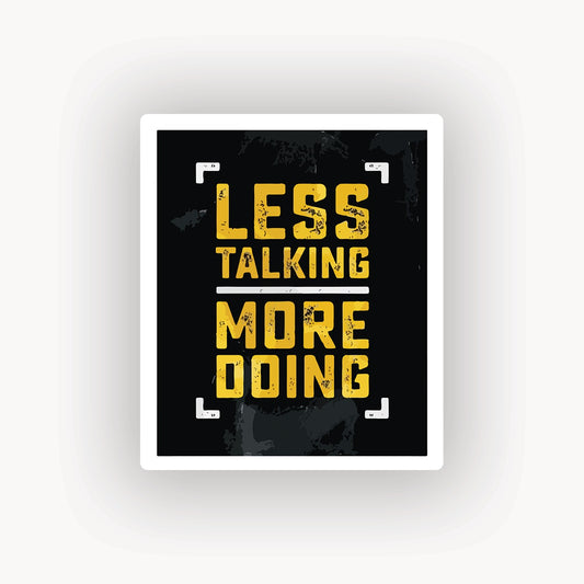 Less talking more doing