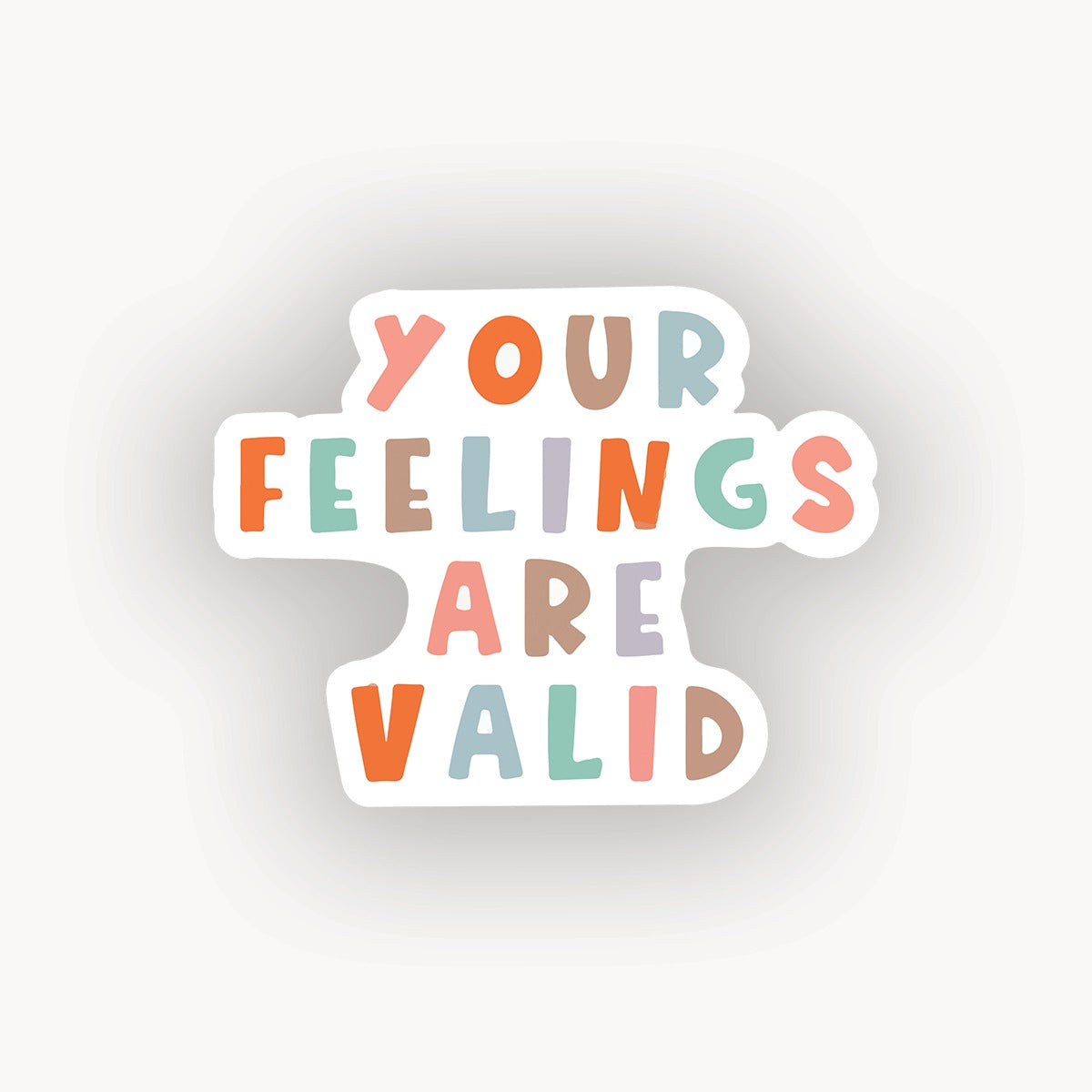 Your feelings are valid