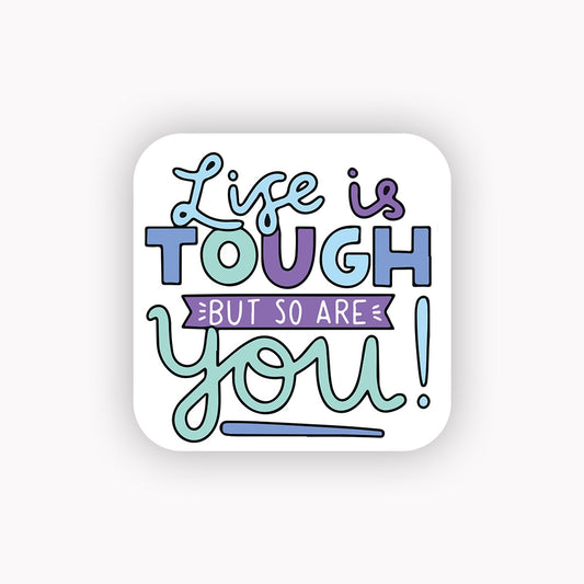 Life is tough but so u are