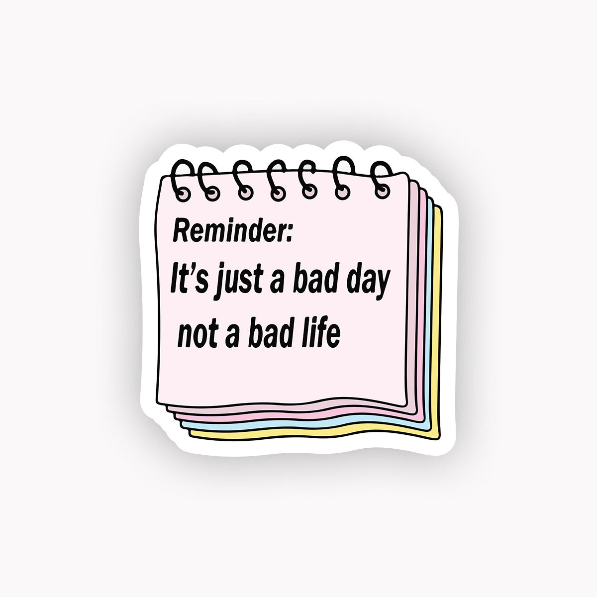 Reminder its just a bad day not bad life