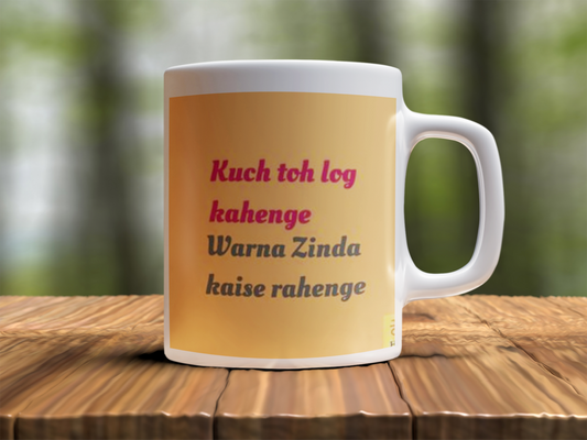 Kuch to log kahenge Design Photo Mug Printing