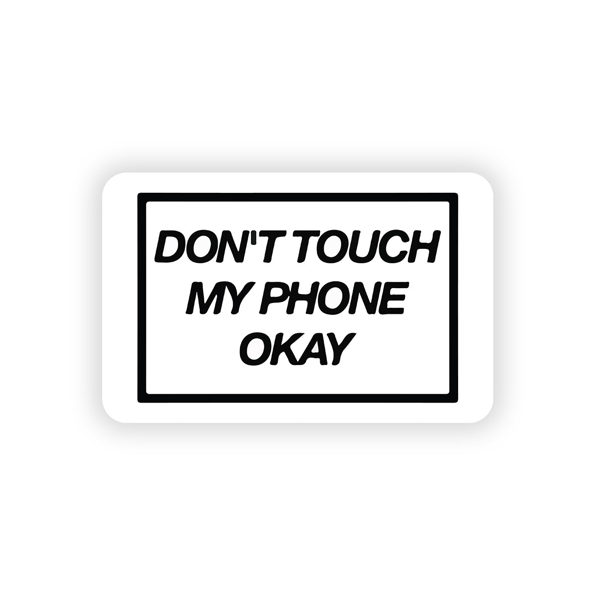 Don't touch my phone