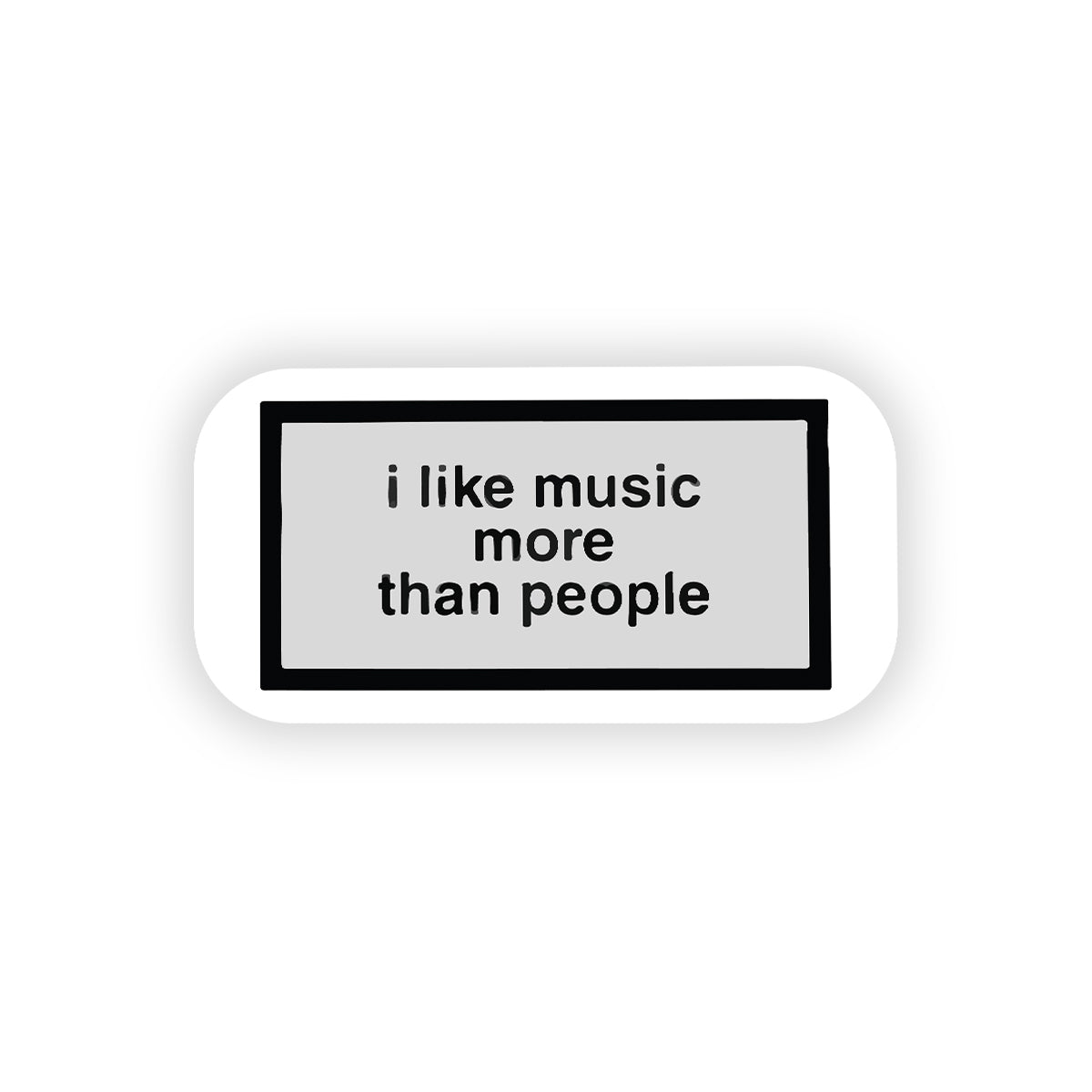 I like music more than people
