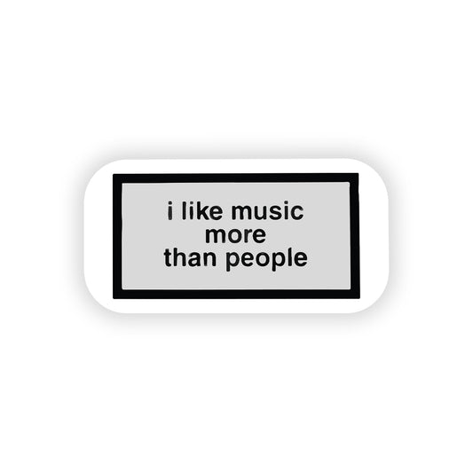 I like music more than people