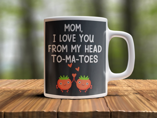 Mom i love you from my head to ma toes  Design Photo Mug Printing