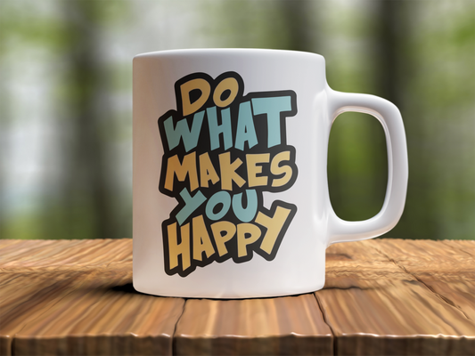 Do what makes you happy  Design Photo Mug Printing