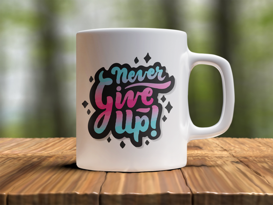 Never give up Design Photo Mug Printing