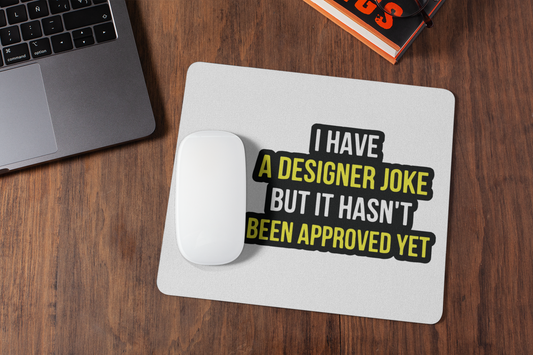 I have a designer joke  mousepad for laptop and desktop with Rubber Base - Anti Skid