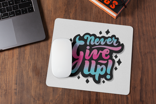 Never give up mousepad for laptop and desktop with Rubber Base - Anti Skid