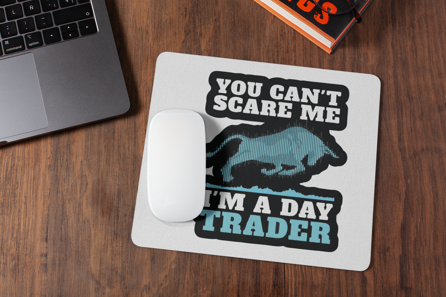 You can't scare me I'm a day trader mousepad for laptop and desktop with Rubber Base - Anti Skid