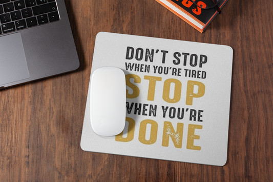 Don't stop when you're tired mousepad for laptop and desktop with Rubber Base - Anti Skid