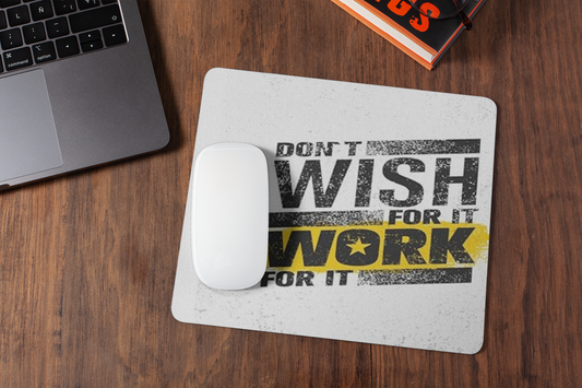 Don't wish for it mousepad for laptop and desktop with Rubber Base - Anti Skid