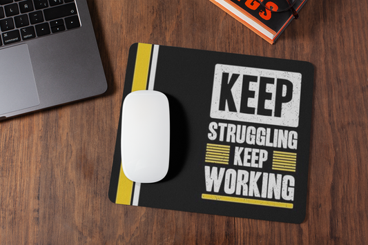 Keep struggling keep working  mousepad for laptop and desktop with Rubber Base - Anti Skid