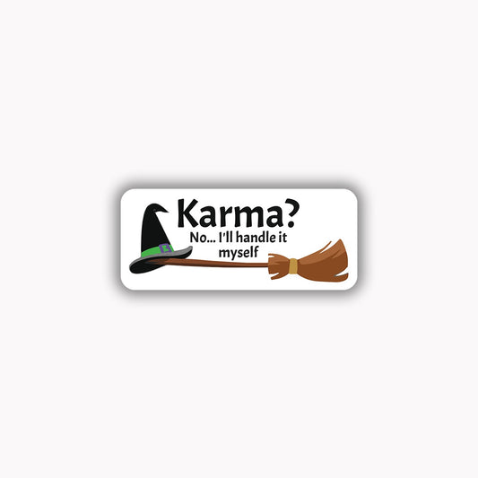 Karma no I'll handle it myself