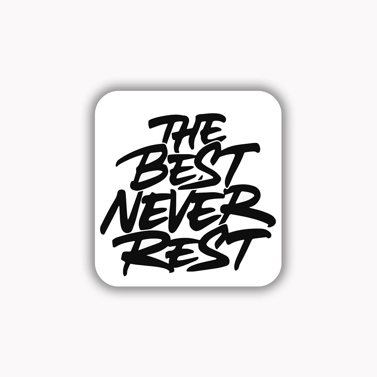 The best never rest