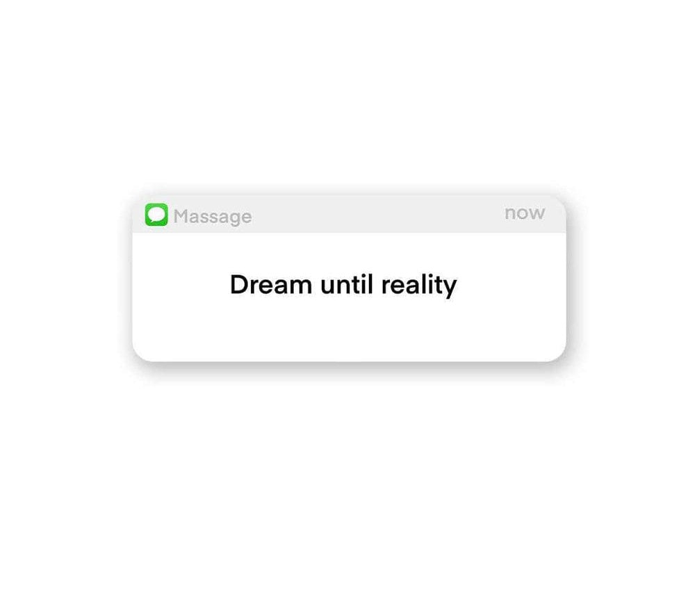 Dream until reality