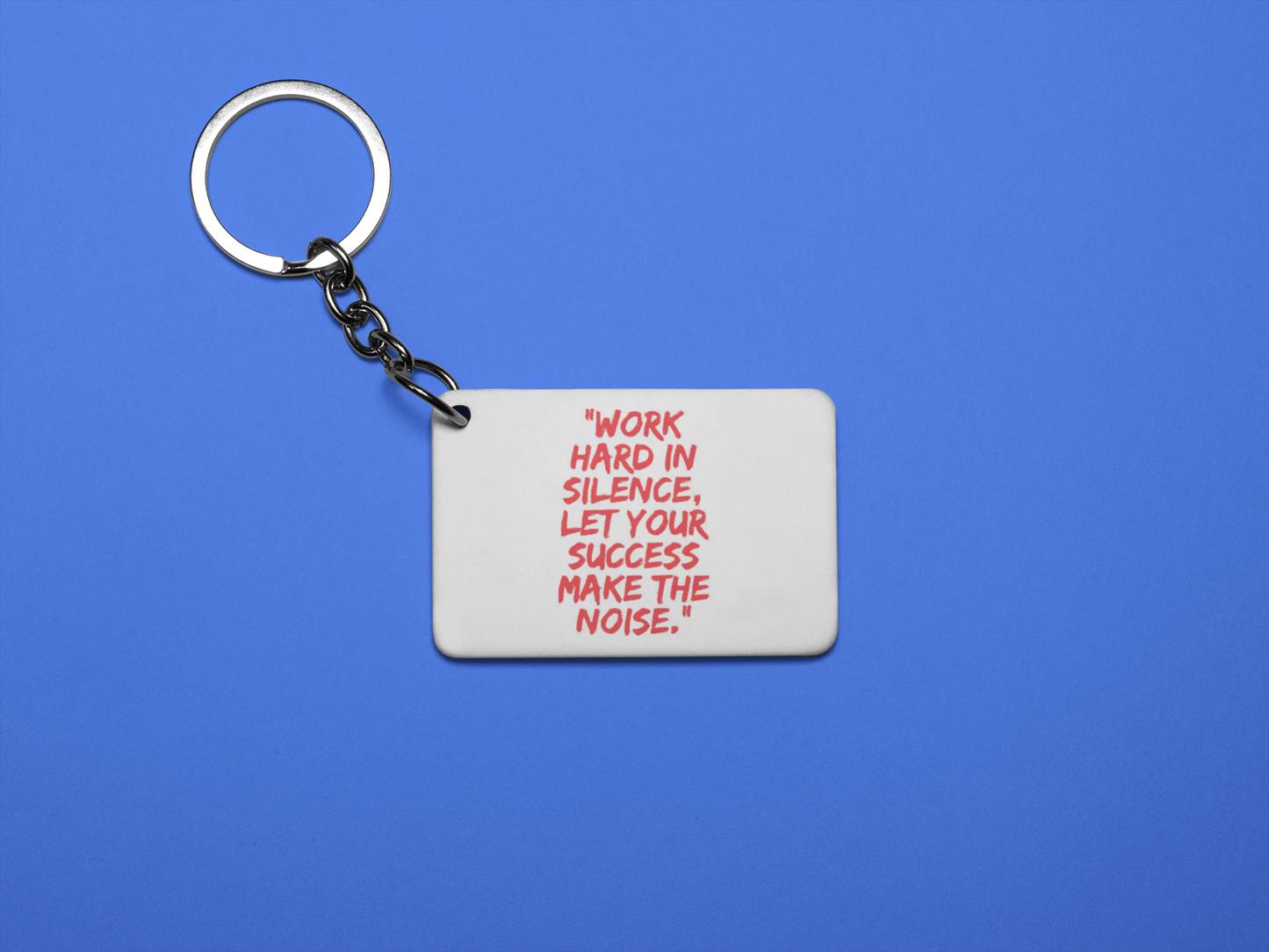 Work hard in silence let your success  keychain