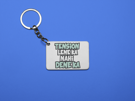 Tension lene ka nahi deneka keychain