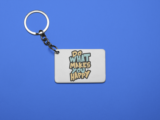 Do what makes you happy keychain