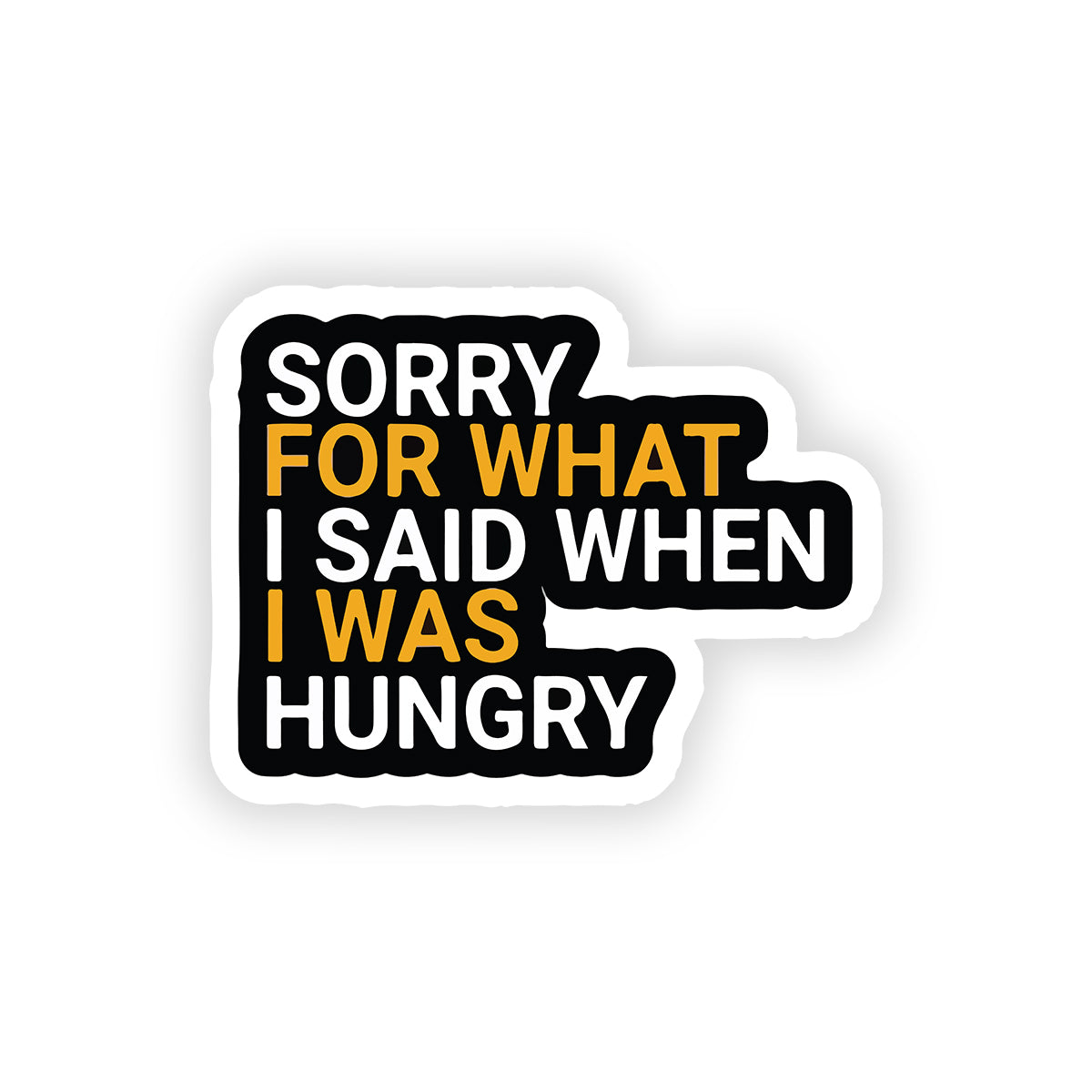 Sorry for what i said when i was hungry