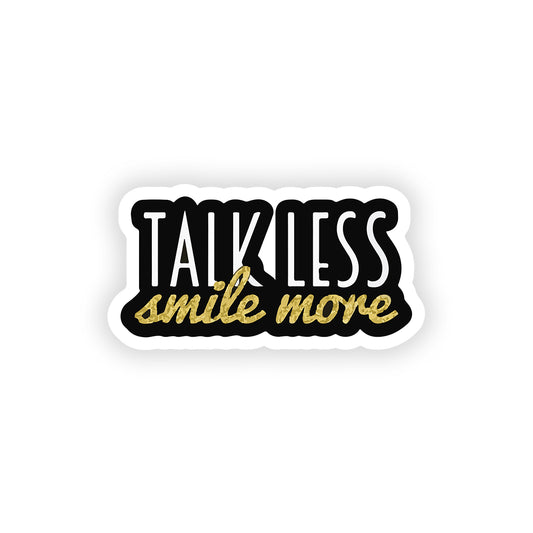 Talk less smile more