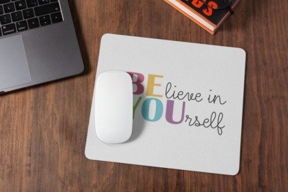Believe in yourself mousepad for laptop and desktop with Rubber Base - Anti Skid