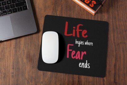 Life begins where fear ends mousepad for laptop and desktop with Rubber Base - Anti Skid