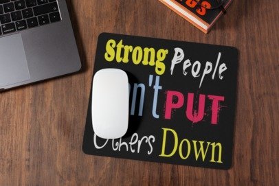 Strong people don't put others down mousepad for laptop and desktop with Rubber Base - Anti Skid