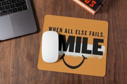 When all else fails smile mousepad for laptop and desktop with Rubber Base - Anti Skid