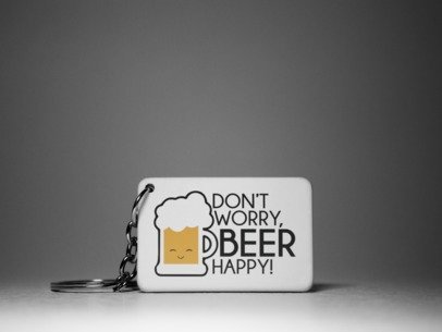 Don't worry beer happy  Keychain