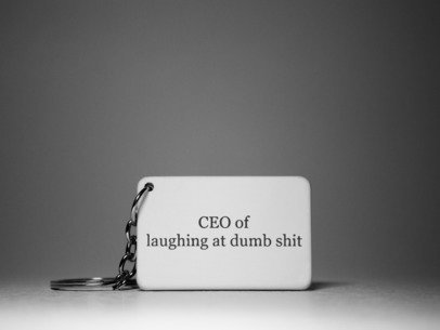 Ceo of laughing at dumb shit  Keychain